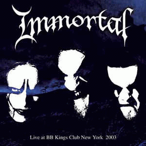 Immortal (NOR) : Live at BB Kings Club New York 2003